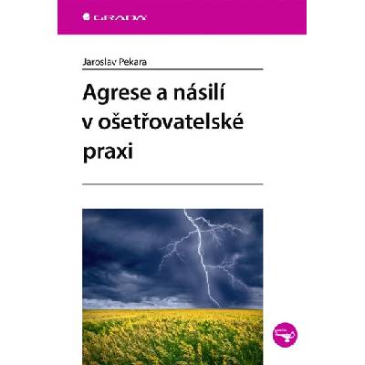 Agrese a násilí v ošetřovatelské praxiJaroslav Pekara