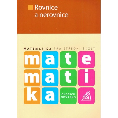 Matematika pro střední školy Rovnice a nerovnice - Oldřich Odvárko
