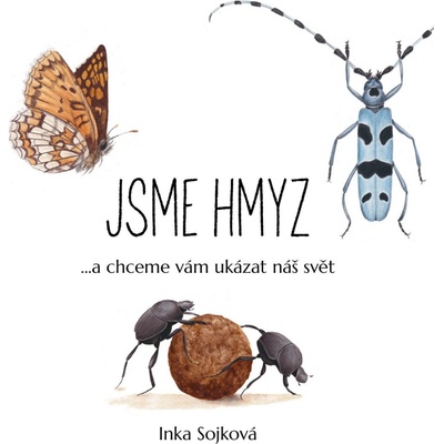 Jsme hmyz...a chceme vám ukázat náš svět