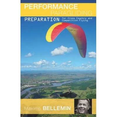 Performance Paragliding - Preparation for Cross-Country and Competition Flying | Maxime Bellemin, Joanna Di Grigoli, Victor Diaz