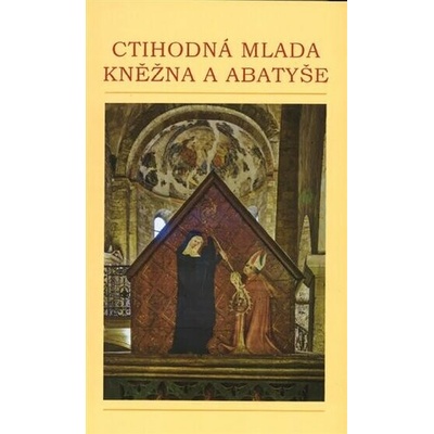 Ctihodná Mlada kněžna a abatyše - Dominika J. Bohušová Jan Frolík