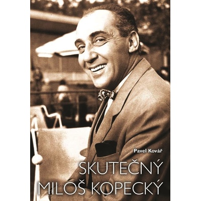 Skutečný Miloš Kopecký - Pavel Kovář, Jana Kopecká, Miloš Kopecký