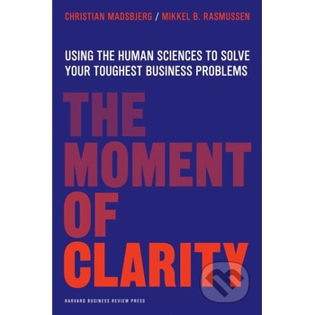 The Moment of Clarity - Christian Madsbjerg, Mikkel B. Rasmussen
