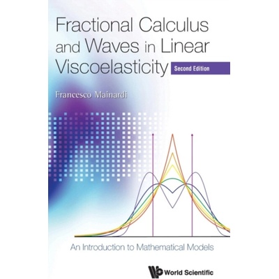 Fractional Calculus And Waves In Linear Viscoelasticity: An Introduction To Mathematical Models - Mainardi, Francesco (Univ Of Bologna, Italy)