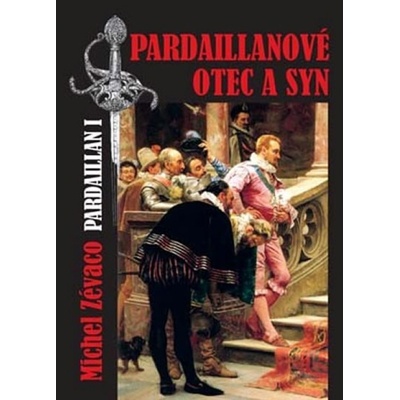 Pardaillanové Otec a syn - Michel Zévaco