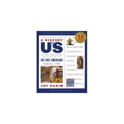 A History of Us: The First Americans: Prehistory-1600 a History of Us Book One Hakim Joy
