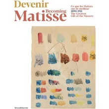 Becoming Matisse: The Greatest Gift of the Masters: 1890-1911 - (Matisse Henri)(Paperback)