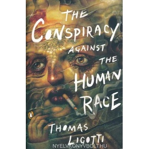The Conspiracy Against the Human Race (ISBN: 9780143133148)