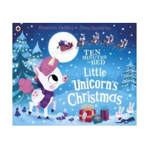 Ten Minutes to Bed: Little Unicorn's Christmas | RHIANNON FIELDING (ISBN: 9780241414576)