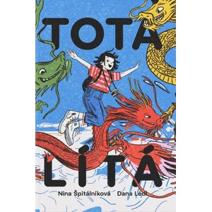 Tota lítá - Výprava do TOTALITY, země krále TOTÁČE | Nina Špitálníková (ISBN: 9788090948716)