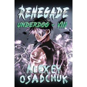 Renegade (Underdog Book #8) | Alexey Osadchuk (ISBN: 9788076196483)