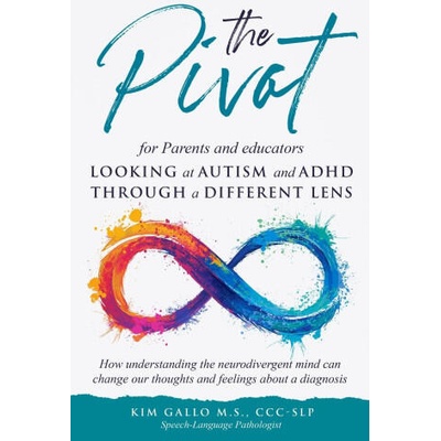 The Pivot for parents and educators Looking at Autism and ADHD through a different lens | Kim Gallo