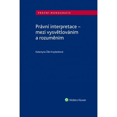 Právní interpretace - mezi vysvětlováním a rozuměním