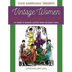 Vintage Women: Adult Coloring Book #7: Vintage Fashion Layouts from the Early 1920s | Nancy J Price, Click Americana (ISBN: 9781944633066)