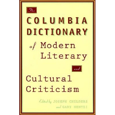 Columbia Dictionary of Modern Literary and Cultural Criticism | Joseph Childers