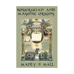 Rosicrucian and Masonic Origins | MANLY P. HALL (ISBN: 9781515427308)