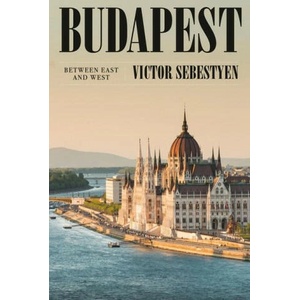 Budapest: Between East and West | Sebestyen, Victor (ISBN: 9780593317563)