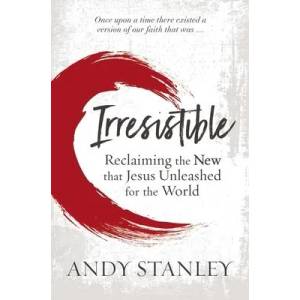 Irresistible | Andy Stanley (ISBN: 9780310114062)