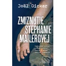Zmiznutie Stephanie Mailerovej - Joël Dicker