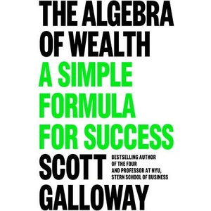 The Algebra of Wealth | Scott Galloway (ISBN: 9781911709381)