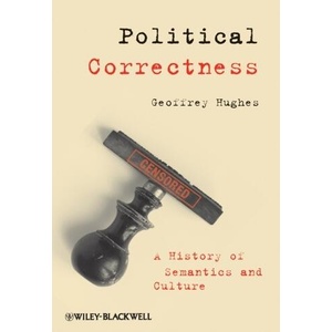 Political Correctness - A History of Semantics and Culture | Geoffrey Hughes (ISBN: 9781405152792)