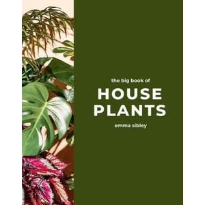 The Big Book of House Plants | Emma Sibley (ISBN: 9781787139428)