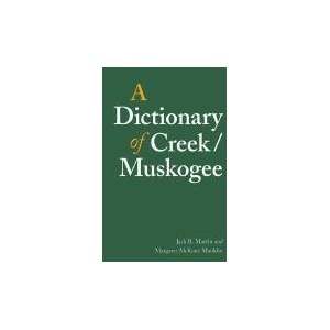 Dictionary of Creek/Muskogee | Jack B. Martin, Margaret Mauldin (ISBN: 9780803283022)