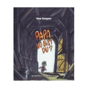 Papa, wo bist Du? | Uwe Saegner (ISBN: 9783981002041)