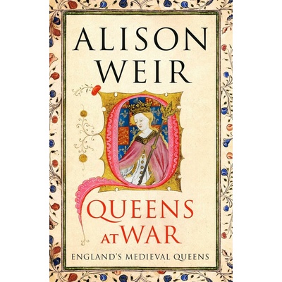 Queens at War - Alison Weir