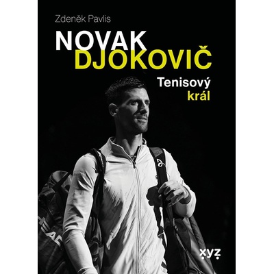 Novak Djokovič - Tenisový král