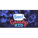 Boo! Greedy Kid