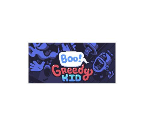 Boo! Greedy Kid