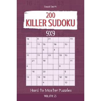 Killer Sudoku - 200 Hard to Master Puzzles 9x9 vol. 25 | David Smith