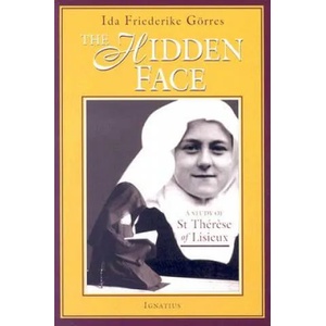 The Hidden Face: A Study of Therese of Lisieux | Ida Friederike Goerres, Ida Friederike Gorres (ISBN: 9780898709278)