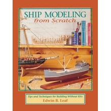 Ship Modeling from Scratch: Tips and Techniques for Building Without Kits Leaf