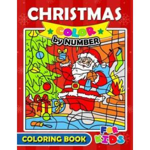 Christmas Color by Number Coloring Book for Kids: Merry X'Mas Coloring for Children, boy, girls, kids Ages 2-4, 3-5, 4-8 | Balloon Publishing (ISBN: 9781979617314)