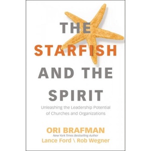 Starfish and the Spirit | Ori Brafman, Lance Ford, Rob Wegner (ISBN: 9780310098379)