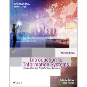 Introduction to Information Systems, 9th Edition, International Adaptation | R. Kelly Rainer, Brad Prince (ISBN: 9781119859932)