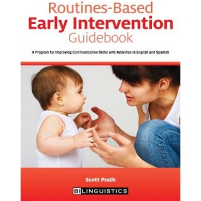 Routines-Based Early Intervention Guidebook: A Program for Improving Communication Skills with Activities in English and Spanish