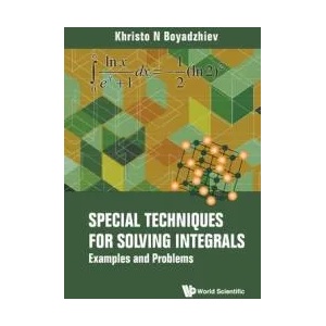 Special Techniques For Solving Integrals: Examples And Problems | Khristo N. Boyadzhiev (ISBN: 9789811236259)