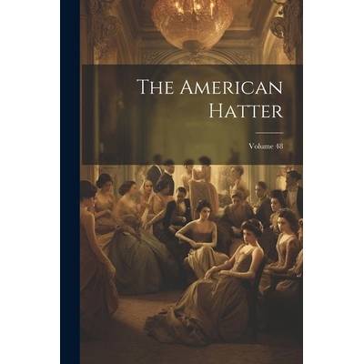 The American Hatter; Volume 48" - ""