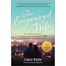 The Empowered Wife, Updated and Expanded Edition: Six Surprising Secrets for Attracting Your Husbands Time, Attention, and Affect Ion Doyle LauraPaperback