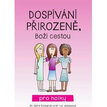 Dospívání přirozeně, Boží cestou - Dr. Chris Richards a Dr. Liz Jones pro holky