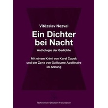 Ein Dichter bei Nacht - Karel Čapek, Vítězslav Nezval, Guillaume Apollinaire