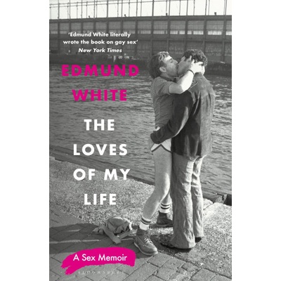 The Loves of My Life | Edmund White