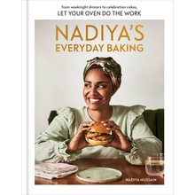 Nadiya's Everyday Baking: From Weeknight Dinners to Celebration Cakes, Let Your Oven Do the Work Hussain Nadiya