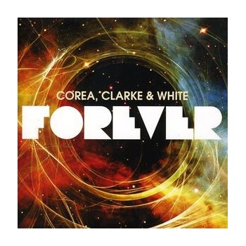 COREA, CLARKE & WHITE: FOREVER CD