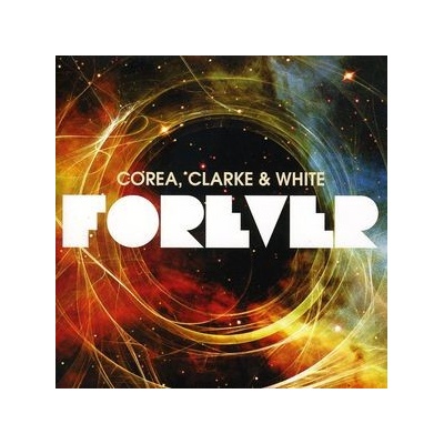 COREA, CLARKE & WHITE: FOREVER CD