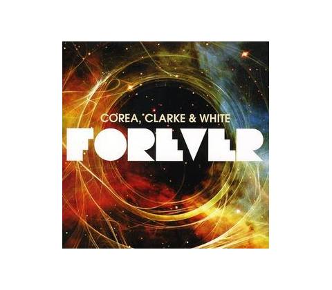 COREA, CLARKE & WHITE: FOREVER CD