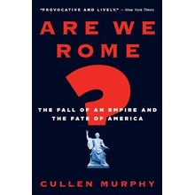 Are We Rome?: The Fall of an Empire and the Fate of America Murphy Cullen Paperback